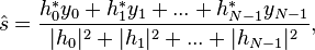 \hat{s}=\frac{h_0^*y_0+h_1^*y_1+...+h_{N-1}^*y_{N-1}}{|h_0|^2+|h_1|^2+...+|h_{N-1}|^2},