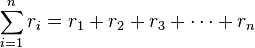 \sum_{i=1}^n {r_i} = r_1 + r_2 + r_3 + \cdots + r_n