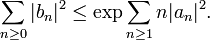   \displaystyle{\sum_{n\ge 0} |b_n|^2 \le \exp \sum_{n\ge 1} n |a_n|^2. }