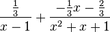 \frac{\frac{1}{3}}{x - 1} + \frac{-\frac{1}{3}x - \frac{2}{3}}{x^2 + x + 1}