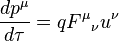  \frac{d p^\mu}{d \tau} = q F^{\mu}{}_{\nu} u^\nu 