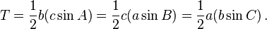 T = \frac{1}{2}b(c \sin A) = \frac{1}{2}c(a \sin B) = \frac{1}{2}a(b \sin C)\,.