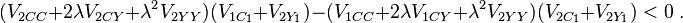  (V_{2CC} + 2 \lambda V_{2 CY} +  \lambda^{2} V_{2 Y Y }) ( V_{1 C_{1} } + V_{2 Y_{1} }  )  - 
(V_{1CC} + 2 \lambda V_{1 CY} +  \lambda^{2} V_{2 Y Y } ) ( V_{2 C_{1} } + V_{2 Y_{1} }  ) < 0  \; .  