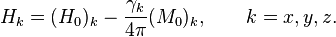 H_k=(H_0)_k - \frac{\gamma_k}{4\pi} (M_0)_k, \qquad  k = x,y,z.