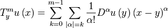  T_y^m u\left(  x\right)  =\sum\limits_{k=0}^{m-1}\sum\limits_{\left\vert \alpha\right\vert =k}\frac{1}{\alpha!}D^\alpha u\left(  y\right)  \left( x-y\right)^\alpha