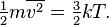  \tfrac{1}{2}m \overline{v^2} = \tfrac{3}{2} k T.