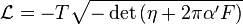 \mathcal{L}=-T\sqrt{-\det\left(\eta+2\pi\alpha'F\right)}