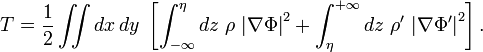 
  T= 
  \frac{1}{2} \iint dx\, dy\;  
  \left[ 
    \int_{-\infty}^\eta dz\; \rho\,  \left| \bold\nabla \Phi  \right|^2
    +
    \int_\eta^{+\infty} dz\; \rho'\, \left| \bold\nabla \Phi' \right|^2
  \right].
