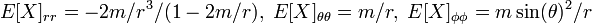  E[X]_{rr} = -2m/r^3/(1-2m/r), \; E[X]_{\theta \theta} = m/r, \; E[X]_{\phi \phi} = m \sin(\theta)^2/r