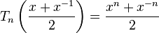  T_n\left(\dfrac{x+x^{-1}}2\right)=\dfrac{x^n+x^{-n}}2 