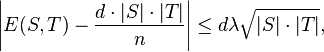 \left|E(S, T) - \frac{d \cdot |S| \cdot |T|}{n}\right| \leq d\lambda  \sqrt{|S| \cdot |T|},