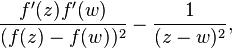 {f^\prime(z)f^\prime(w)\over (f(z)-f(w))^2} -{1\over(z-w)^2},