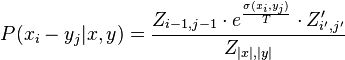 P(x_i - y_j|x,y) = \frac{Z_{i-1,j-1} \cdot e^{\frac{\sigma(x_i,y_j)}{T}} \cdot Z'_{i',j'}}{Z_{|x|,|y|}}