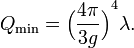 Q_\min ={\Big(\frac{4\pi}{3g}\Big)}^4\lambda. 