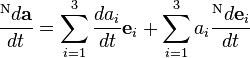 \frac{{}^\mathrm{N}d\mathbf{a}}{dt} = \sum_{i=1}^{3}\frac{da_i}{dt}\mathbf{e}_i + \sum_{i=1}^{3}a_i\frac{{}^\mathrm{N}d\mathbf{e}_i}{dt}