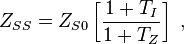 Z_{SS}=Z_{S0}\left[\frac{1+T_I}{1+T_Z}\right] \ , 