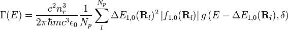 \Gamma(E) = \frac{ e^{2}n_{r}^3}{2\pi \hbar mc^3 \epsilon_{0}} \frac{1}{N_{p}} \sum_{l}^{N_{p}} \Delta E_{1,0}(\mathbf{R}_{l})^2 \left | f_{1,0}(\mathbf{R}_{l})\right | g\left(E-\Delta E_{1,0}(\mathbf{R}_{l}), \delta\right)