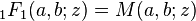 \,_1F_1(a,b;z)=M(a,b;z)