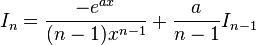  I_{n} = \frac{- e^{ax}}{(n-1)x^{n-1}} + \frac{a}{n-1}I_{n-1} \,\!