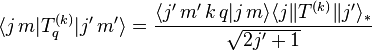 
    \langle j \, m | T^{(k)}_q | j' \, m'\rangle
  = \frac{\langle j' \, m' \, k \, q | j \, m \rangle \langle j \| T^{(k)} \| j'\rangle_*}{\sqrt{2 j' + 1}}
