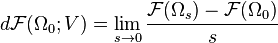 d\mathcal{F}(\Omega_0;V) = \lim_{s \to 0}\frac{\mathcal{F}(\Omega_s) - \mathcal{F}(\Omega_0)}{s}