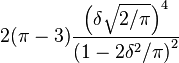 2(\pi - 3)\frac{\left(\delta\sqrt{2/\pi}\right)^4}{\left(1-2\delta^2/\pi\right)^2}