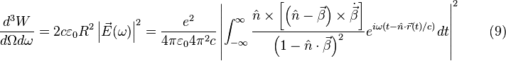 \frac{d^3W}{d\Omega d\omega }=2c\varepsilon _0R^2\left | \vec{E}(\omega) \right |^2=\frac{e^2}{4\pi\varepsilon_0 4\pi^2 c}\left | \int_{-\infty}^{\infty}\frac{\hat{n}\times\left [ \left ( \hat{n}-\vec{\beta } \right )\times\dot{\vec{\beta }} \right ]}{\left ( 1-\hat{n}\cdot \vec{\beta } \right )^2}e^{i\omega(t-\hat{n}\cdot\vec{r}(t)/c)}dt\right |^2 \qquad (9)