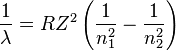 \frac{1}{\lambda} = RZ^2 \left(\frac{1}{n_1^2}-\frac{1}{n_2^2}\right)