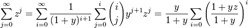 \sum_{j=0}^\infty z^j= \sum_{i=0}^\infty \frac{1}{(1+y)^{i+1}} \sum_{j=0}^i {i \choose j} y^{j+1} z^j = \frac{y}{1+y} \sum_{i=0} \left( \frac{1+yz}{1+y} \right)^i