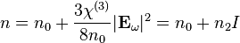  n = n_0 + \frac{3\chi^{(3)}}{8 n_0} |\mathbf{E}_{\omega}|^2 = n_0 + n_2 I