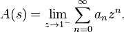 A(s) = \lim_{z \rightarrow 1^{-}} \sum_{n=0}^\infty a_n z^n.