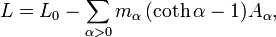 L=L_0 -\sum_{\alpha>0} m_\alpha\, (\coth \alpha -1) A_\alpha,