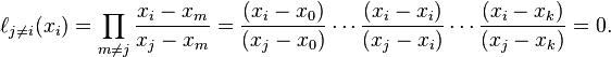 \ell_{j\ne i}(x_i) = \prod_{m\neq j} \frac{x_i-x_m}{x_j-x_m} = \frac{(x_i-x_0)}{(x_j-x_0)} \cdots \frac{(x_i-x_i)}{(x_j-x_i)} \cdots \frac{(x_i-x_k)}{(x_j-x_k)} = 0.