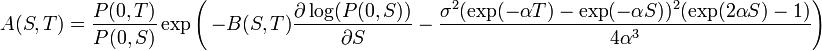  A(S,T) = \frac{P(0,T)}{P(0,S)}\exp\left( \,  -B(S,T) \frac{\partial\log(P(0,S))}{\partial S} - \frac{\sigma^2(\exp(-\alpha T)-\exp(-\alpha S))^2(\exp(2\alpha S)-1)}{4\alpha^3}\right) \,