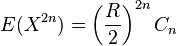 E(X^{2n})=\left({R \over 2}\right)^{2n} C_n\, 