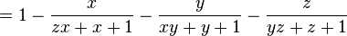 = 1 - \frac{x}{zx+x+1} - \frac{y}{xy+y+1} - \frac{z}{yz+z+1} 