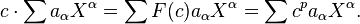 c \cdot \sum a_\alpha X^\alpha = \sum F(c) a_\alpha X^\alpha = \sum c^p a_\alpha X^\alpha.