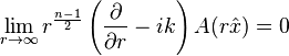 \lim_{r \to \infty} r^{\frac{n-1}{2}} \left( \frac{\partial}{\partial r} - ik \right) A(r \hat {x}) = 0