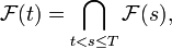  \mathcal{F}(t) = \bigcap_{t < s \leq T}  \mathcal{F}(s),