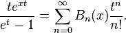 \frac{t e^{xt}}{e^t-1}= \sum_{n=0}^\infty B_n(x) \frac{t^n}{n!}.