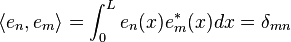  \langle e_n, e_m \rangle = \int_0^L e_n(x) e^*_m(x) dx = \delta_{mn}