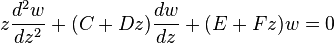 z\frac{d^2w}{dz^2} + (C+Dz)\frac{dw}{dz} +(E+Fz)w = 0