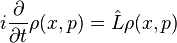 i\frac{\partial}{\partial t} \rho (x, p) = \hat{L} \rho(x, p)