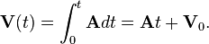 \mathbf{V}(t) = \int_0^{t} \mathbf{A} dt = \mathbf{A}t + \mathbf{V}_0.