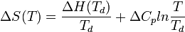 \  \Delta S(T)=\frac{\Delta H(T_d)}{T_d}+ \Delta C_pln \frac{T}{T_d} 