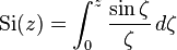 \text{Si}(z)=\int_0^z\frac{\sin \zeta}{\zeta}\,d\zeta