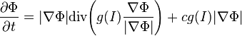 
\frac{\partial \Phi}{\partial t} = |\nabla \Phi| {\rm div} \Bigg ( g(I)\frac{ \nabla \Phi}{|\nabla \Phi|} \Bigg ) + c g(I) |\nabla \Phi|
