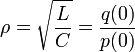 \rho = \sqrt{\frac{L}{C}} = \frac{q(0)}{p(0)}