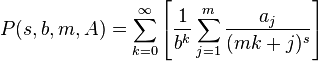  P(s,b,m,A) = \sum_{k=0}^{\infty}\left[ \frac{1}{b^k} \sum_{j=1}^{m}\frac{a_j}{(mk+j)^s} \right]