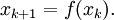 x_{k+1}=f(x_k).